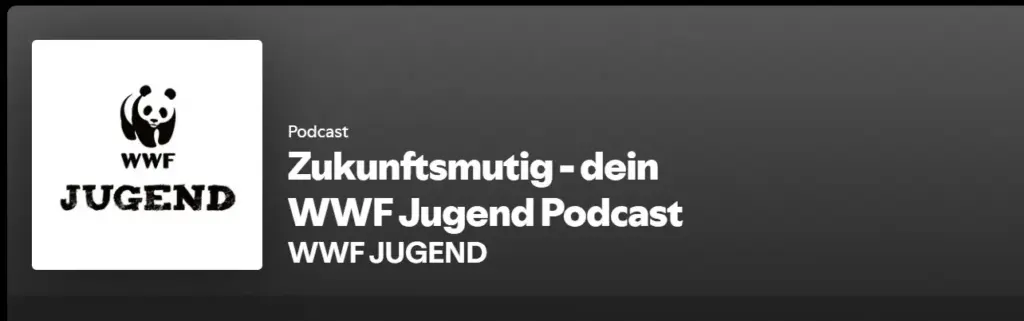 Das Bild zeigt den Podcast Zukunftsmutig - dein WWF Jugend Podcast bei Spotify.